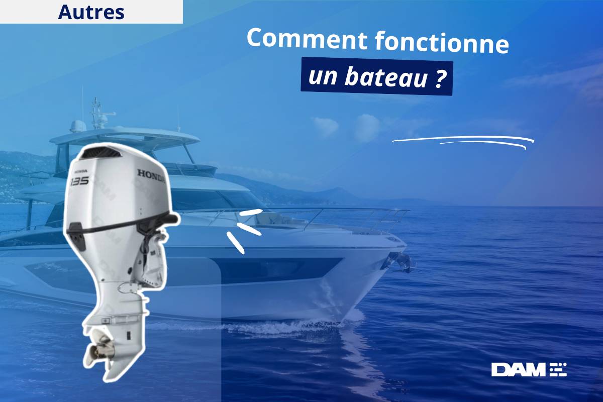 Fonctionnement bateau : comment flotte, avance et se dirige un bateau